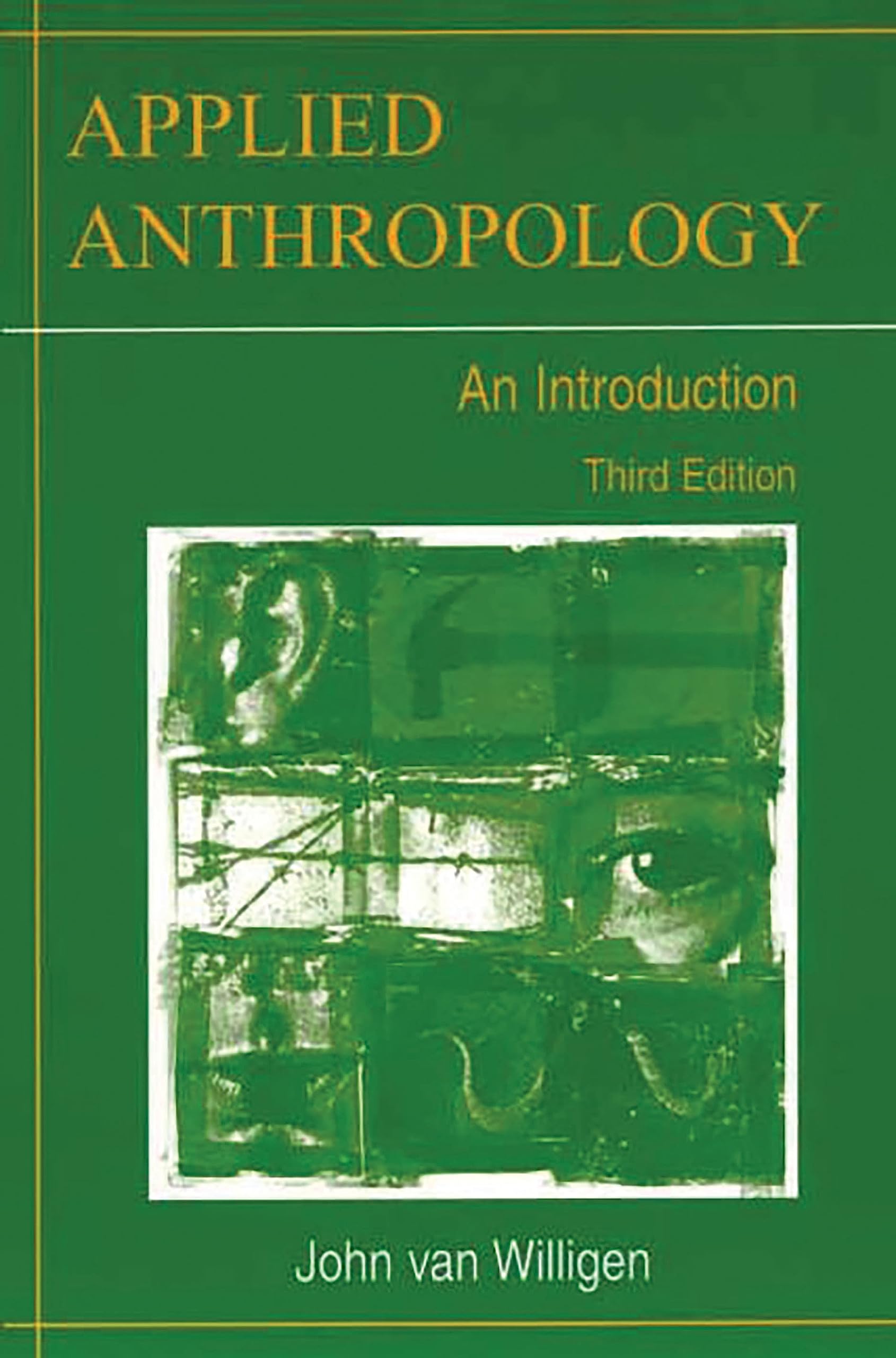 Applied Anthropology: An Introduction Third Edition