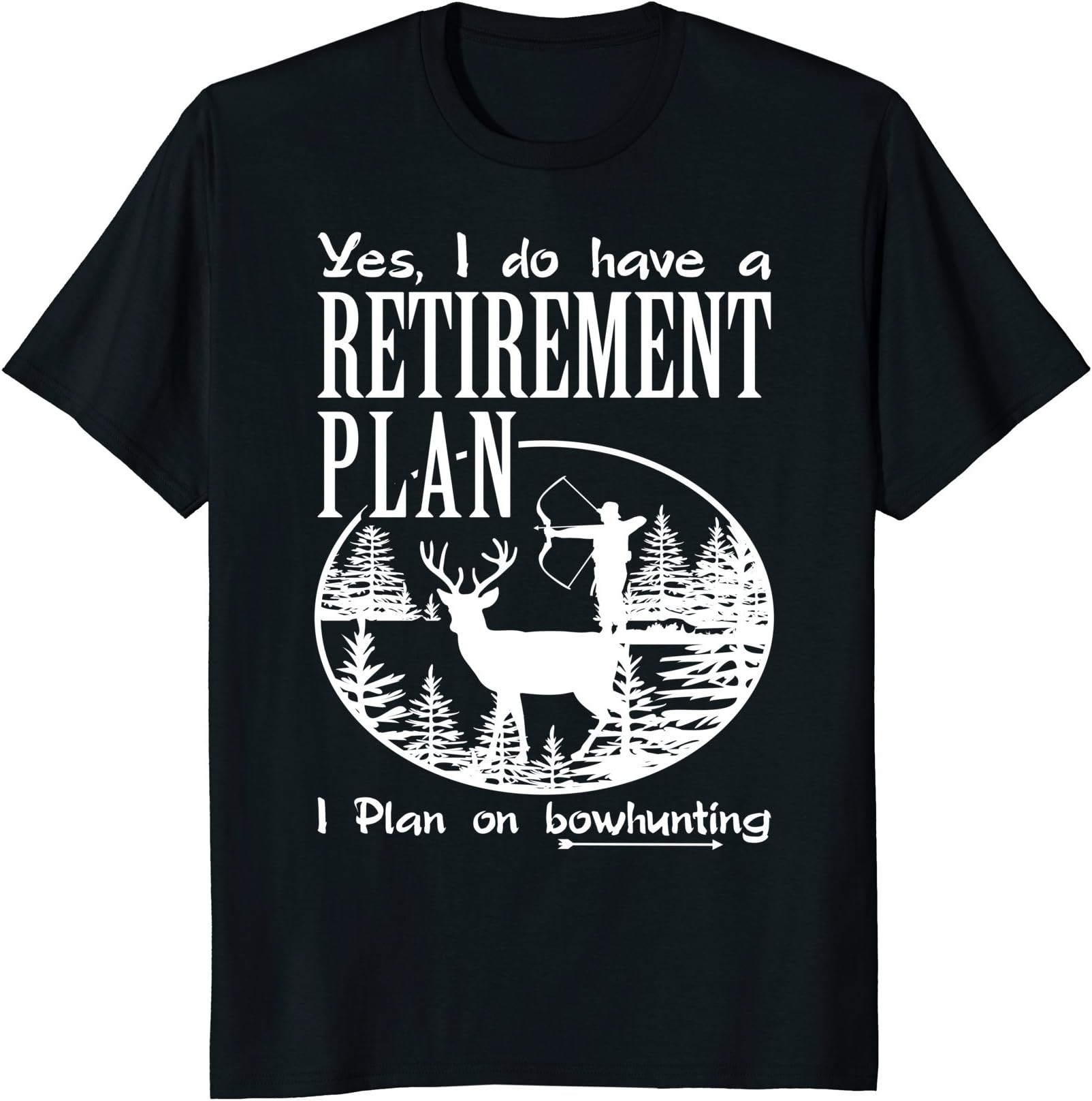 Deer Hunting Father's Day Apparel GiftsBow Hunting Shirt Fun My Retirement Plan T-Shirt Deer Hunter