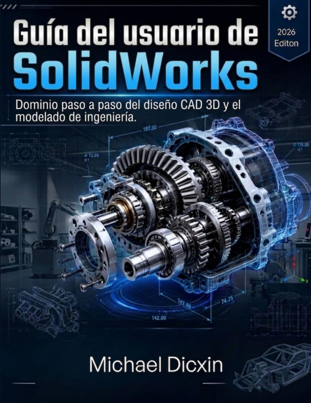 Guía del usuario de SolidWorks: Dominio paso a paso del diseño CAD 3D y el modelado de ingeniería.