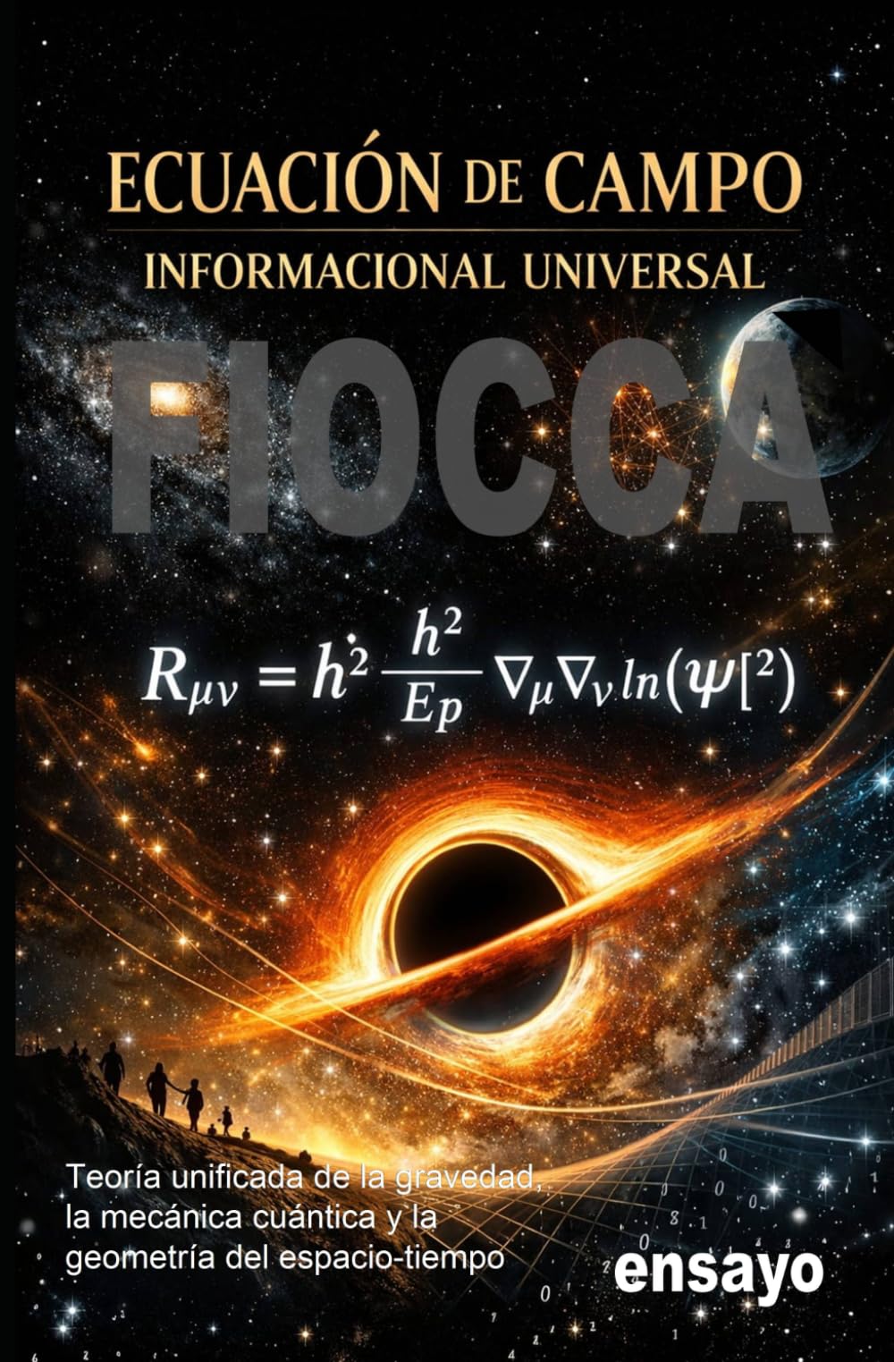 Ecuación de campo informacional universal: Teoría unificada de la gravedad, la mecánica cuántica y la geometría del espacio-tiempo