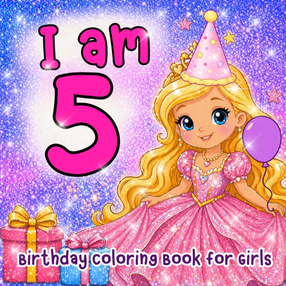 I am 5 Birthday Coloring Book: Unicorn Princess Mermaid Fairy Balloons and Gifts for Five Year Old Girl | Positive Affirmations
