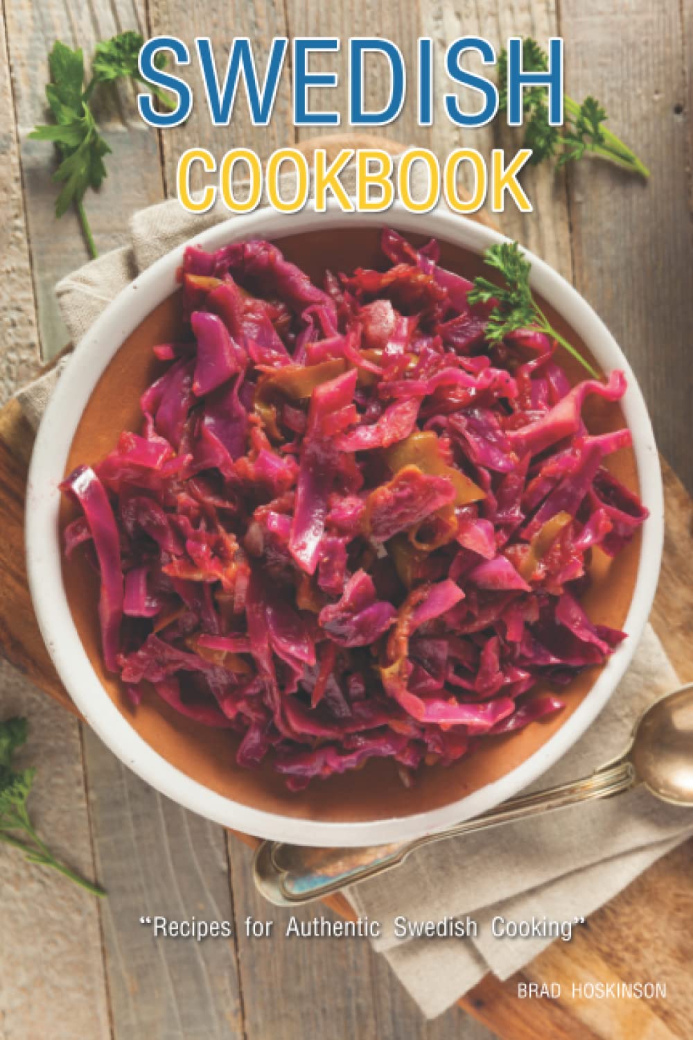 Swedish Cookbook: Recipes for Authentic Swedish Cooking