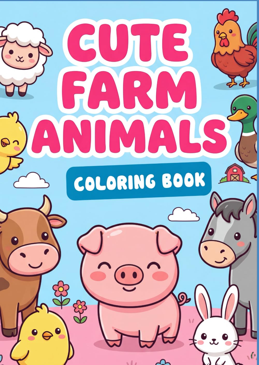 Cute FARM ANIMALS Coloring Book, 50 Coloring Pages: 50 Adorably Cute Farm Friends to Color – Sweet Baby Barnyard Animals for Kids and Adults Who Love Cozy Country Charm (101% CUTE COLORING BOOKS)