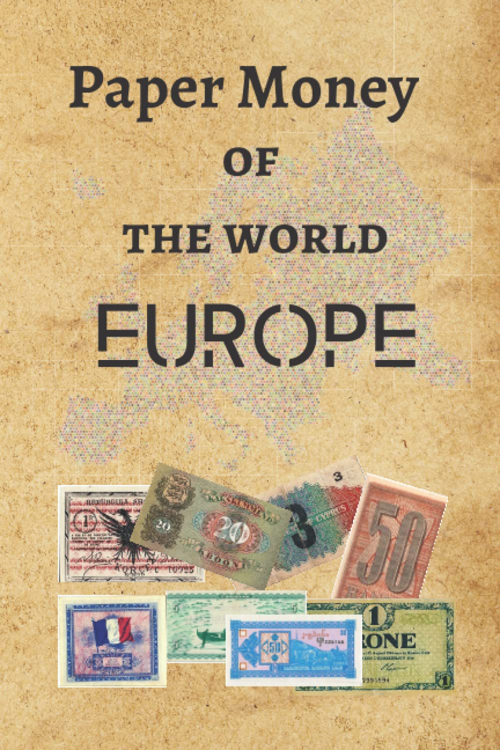 Paper money of the Word - European Banknote - COLOR Paper money: 75 rare banknotes listed in COLOR PHOTOGRAPHY. Banknote for collections and collectors. Paperback (Banknotes of the world)