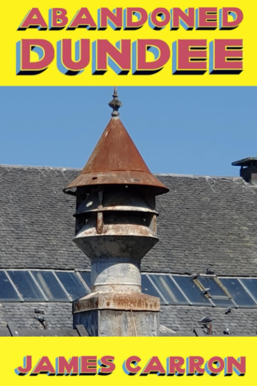 Abandoned Dundee (Abandoned Places)