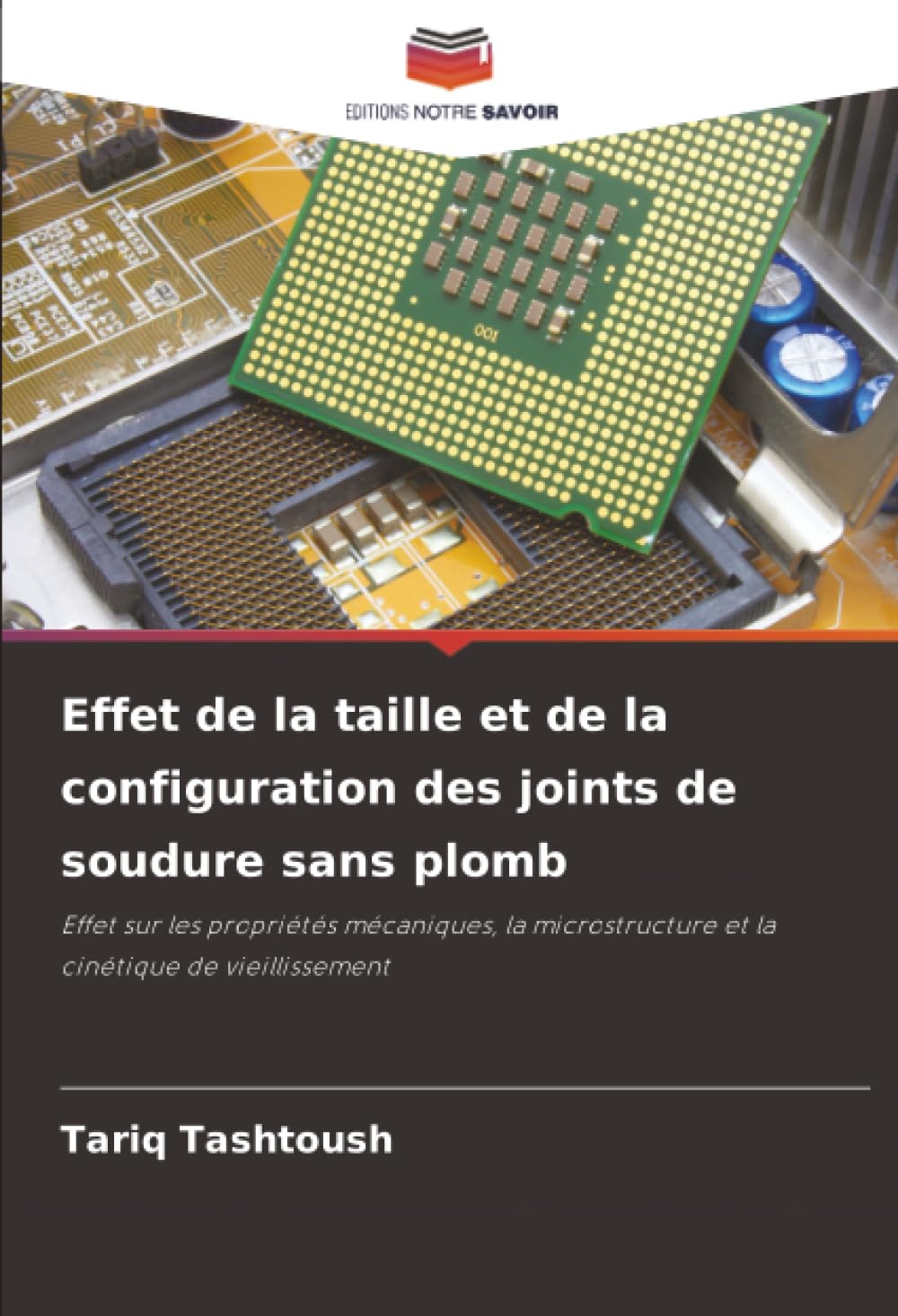 Effet de la taille et de la configuration des joints de soudure sans plomb: Effet sur les propriétés mécaniques, la microstructure et la cinétique de vieillissement