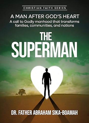 THE SUPERMAN: A Man After God’s Heart A call to