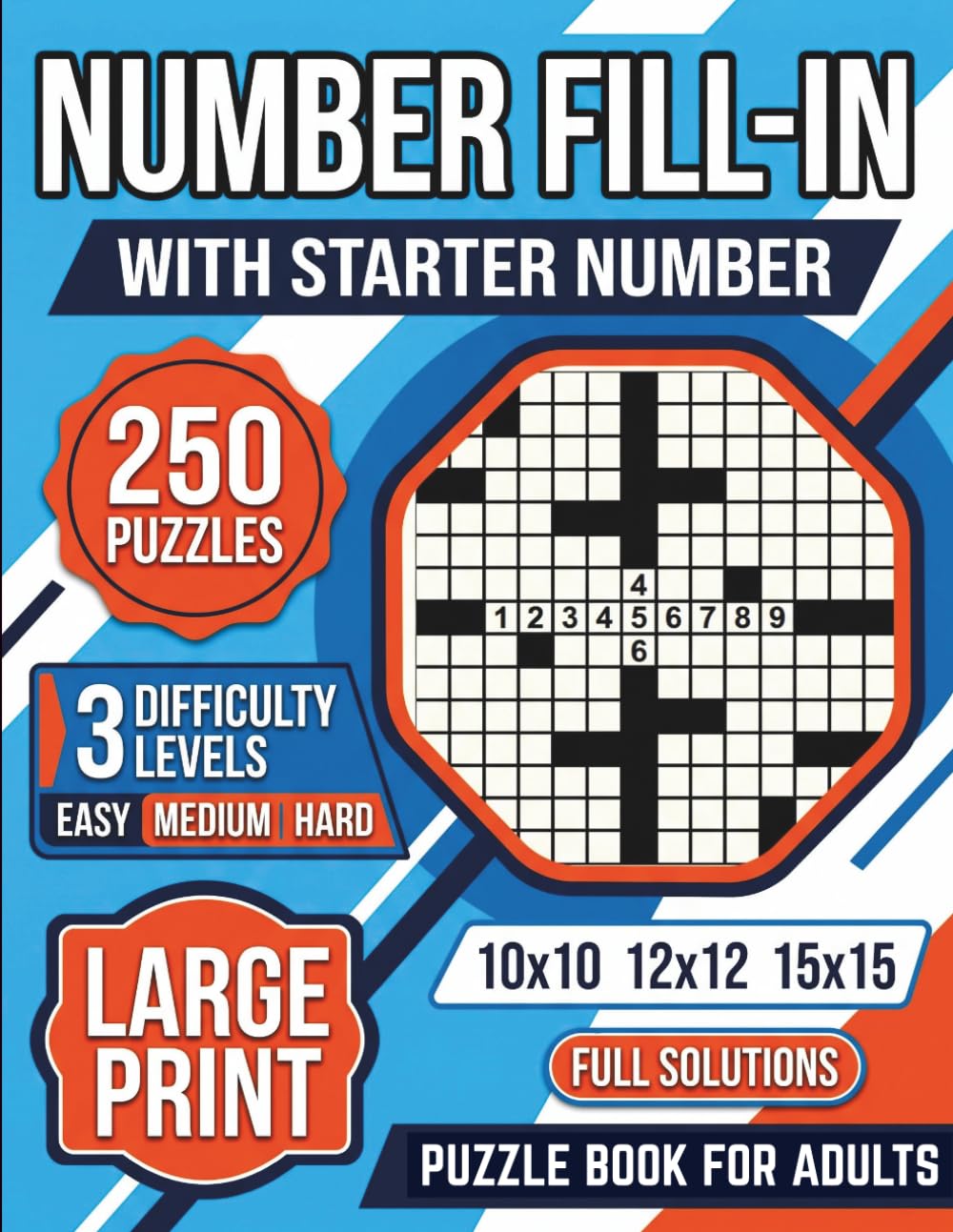 Number Fill-In With Starter Number: 250 Puzzles with 3 Difficulty Levels for Teens, Adults, and Seniors to Challenge Your Brain and Enjoy Hours of Fun