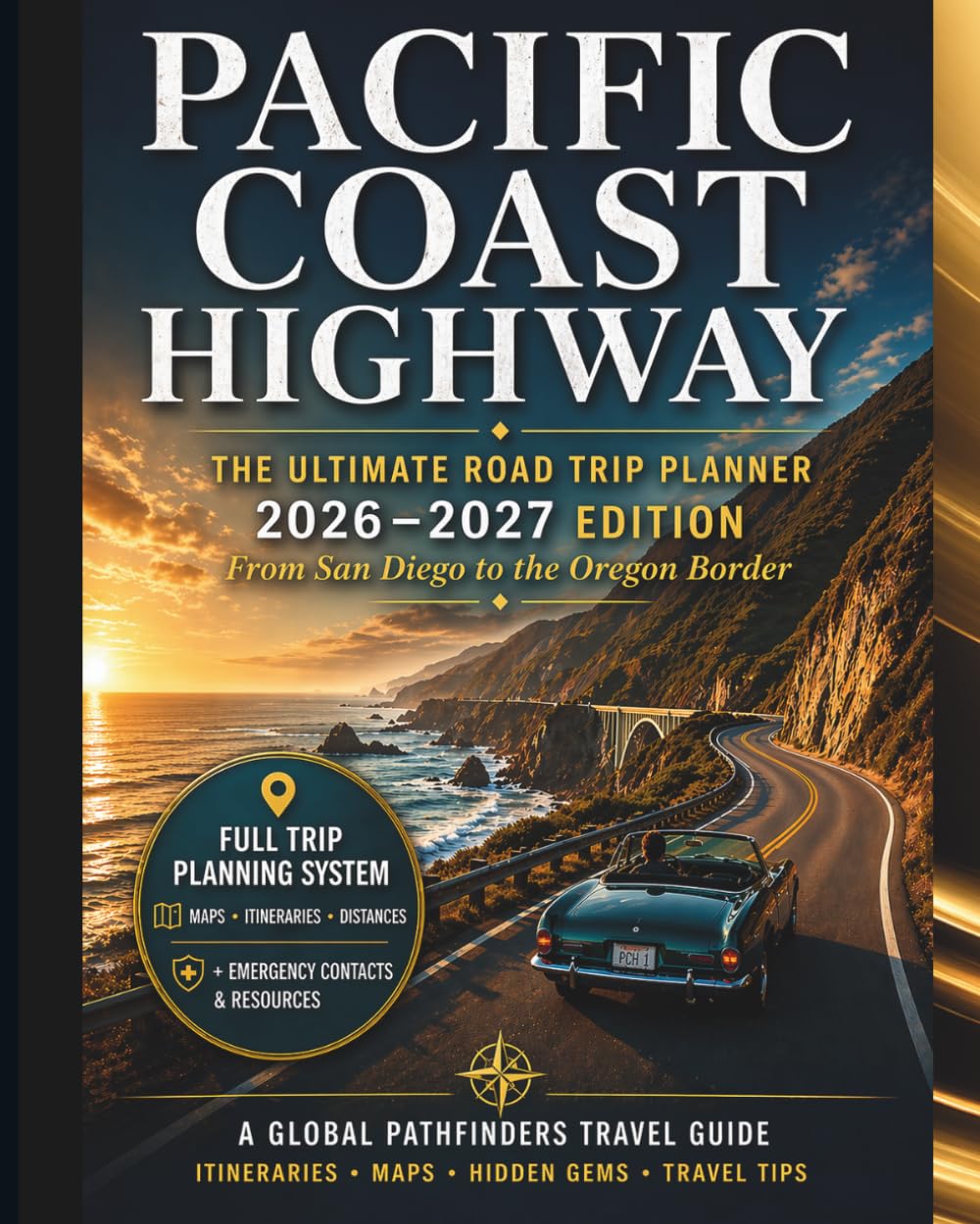 PACIFIC COAST HIGHWAY: The Ultimate Road Trip Planner (2026–2027 Edition) From San Diego to the Oregon Border