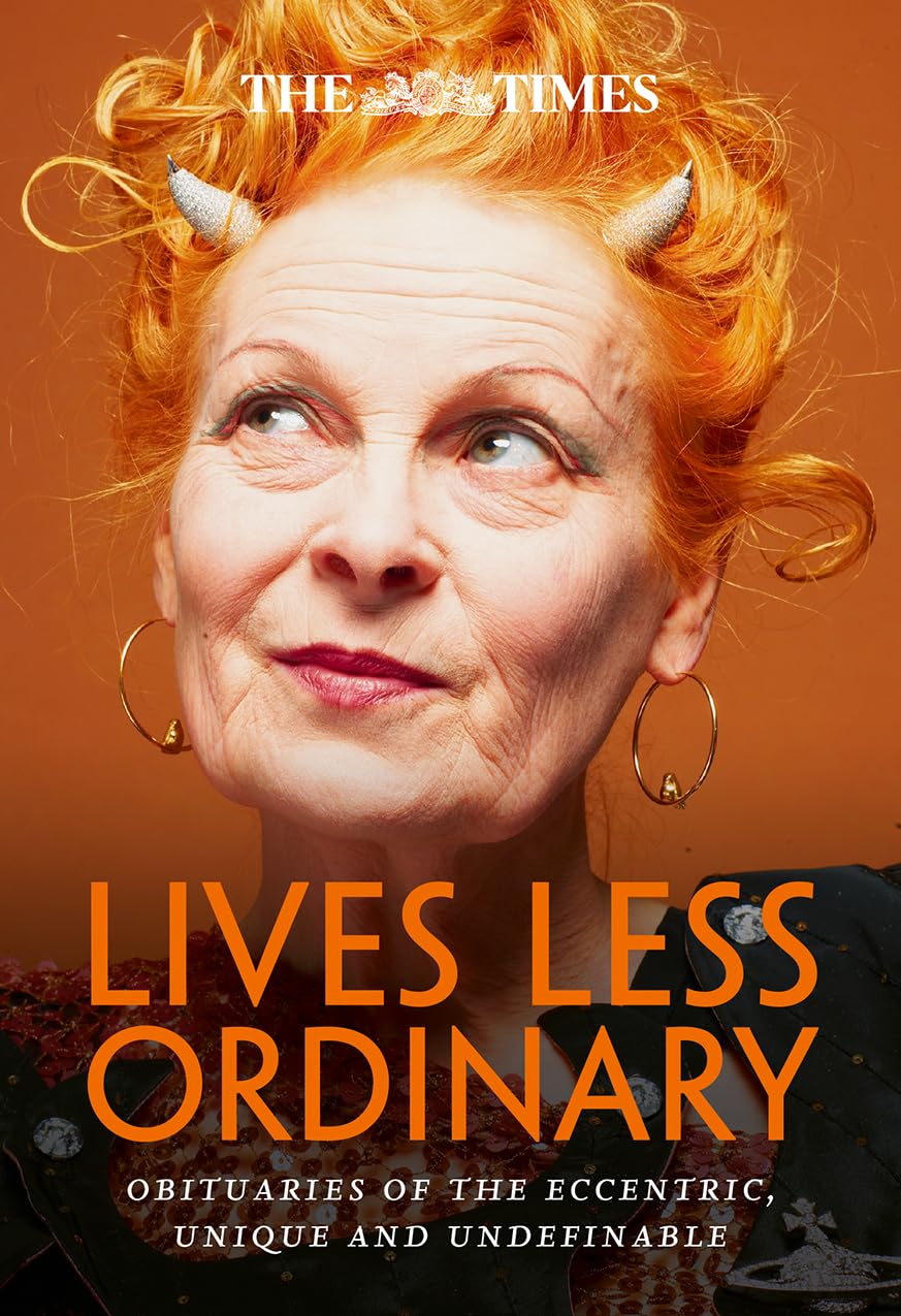 The Times Lives Less Ordinary Obituaries of the Eccentric, Unique and(02)
