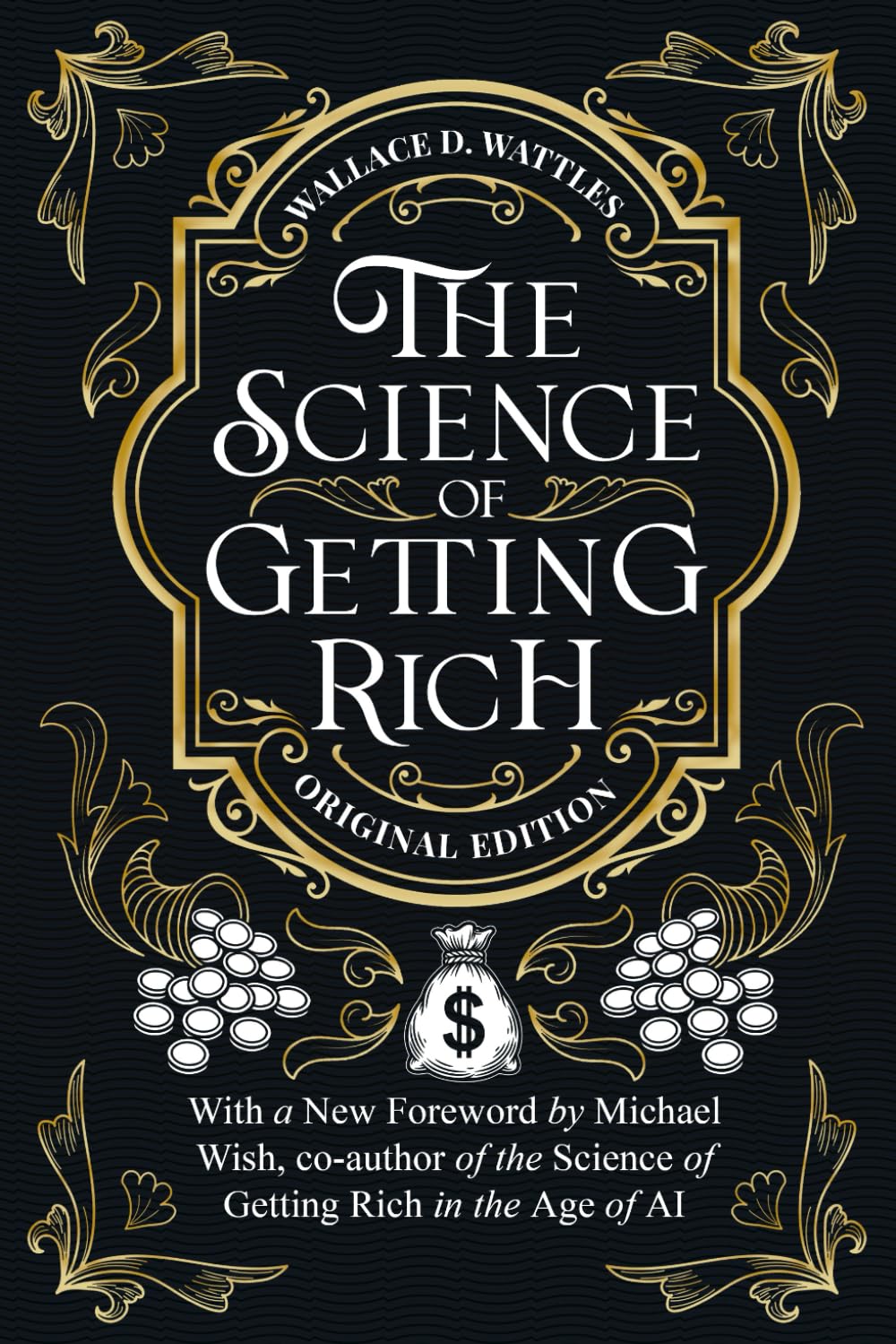 The Science of Getting Rich: Timeless Principles of Wealth, Abundance, and Creative Living Updated for the Age of AI (Timeless Wealth Library: The Foundations of Prosperity Reimagined)