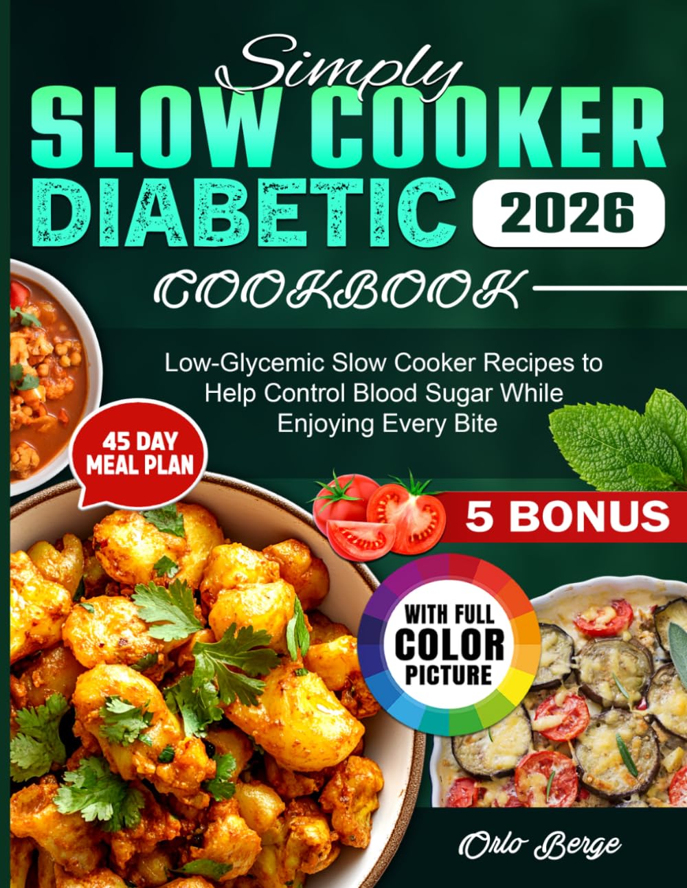 Simply Slow Cooker Diabetic Cookbook: Low-Glycemic Slow Cooker Recipes to Help Control Blood Sugar While Enjoying Every Bite