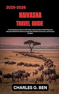 NAIVASHA TRAVEL GUIDE: Unwind by Kenya’s Serene Rift Valley Lake From Scenic Boat Rides and Abundant Birdlife to Volcanic ...