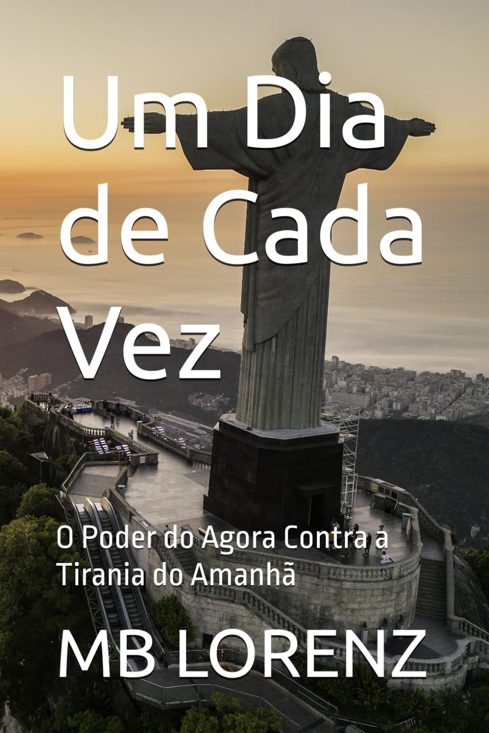 Um Dia de Cada Vez: O Poder do Agora Contra a Tirania do Amanhã (FAMILIA)