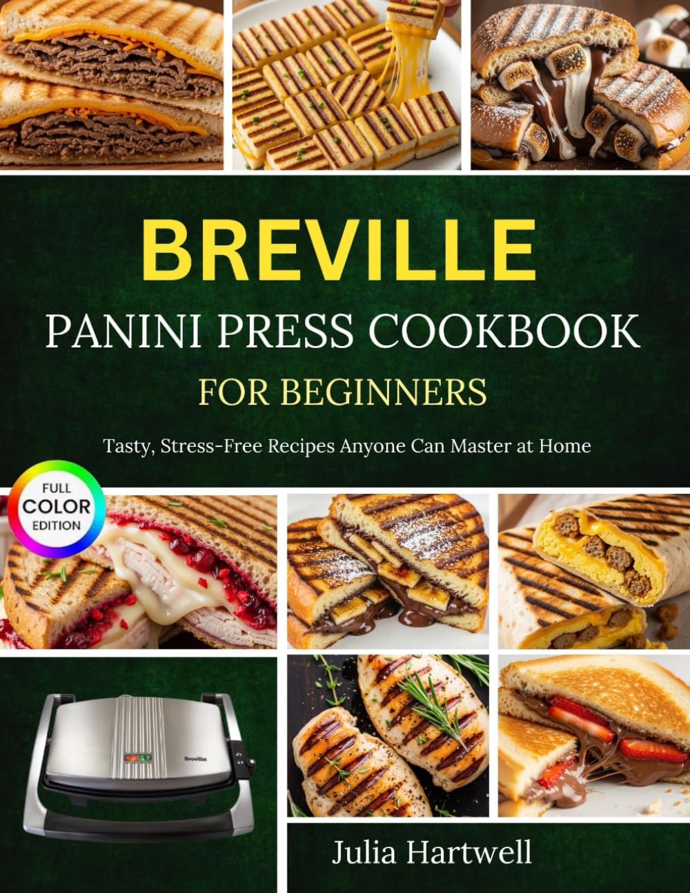 Breville Panini Press Cookbook for Beginners: Tasty, Stress-Free Recipes Anyone Can Master at Home