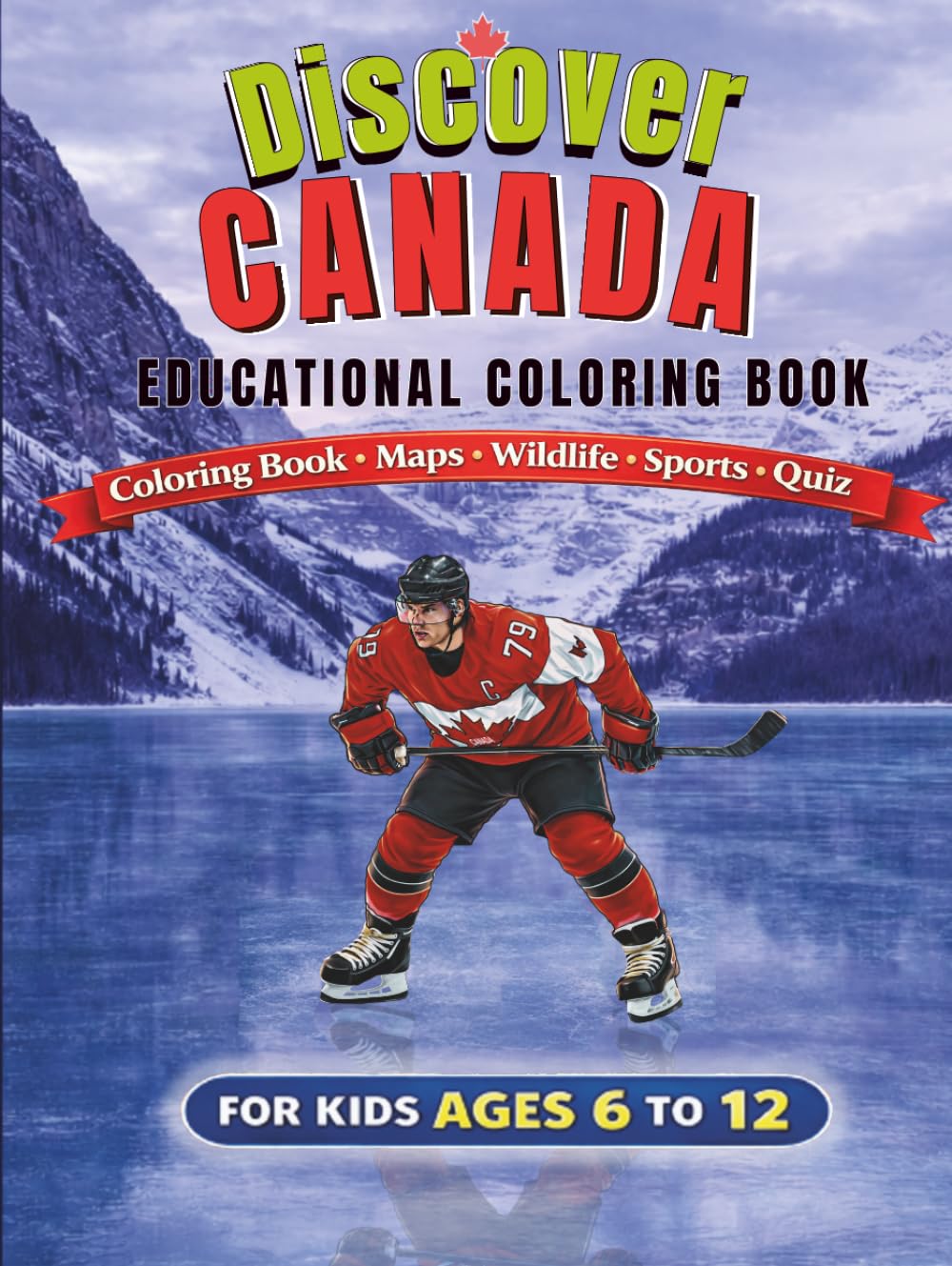 Discover Canada Coloring Book for Kids: Educational Activity Book with Maps, Wildlife, Sports & Quiz