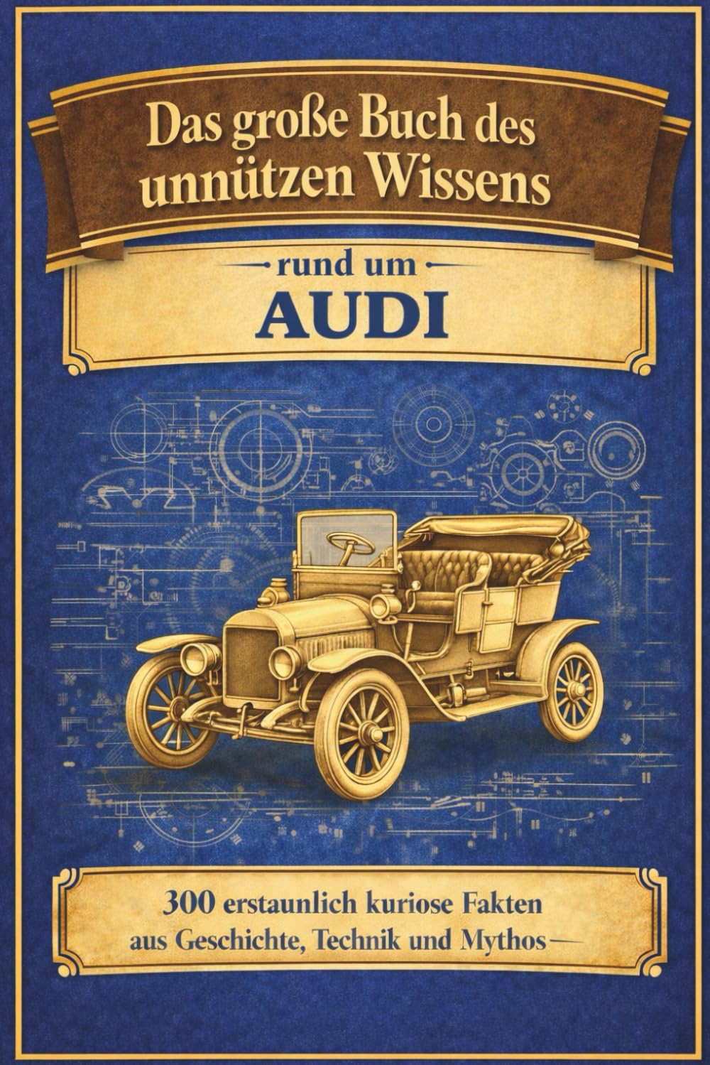 AUDI - unnützes Wissen: Das große Buch des unnützen Wissens