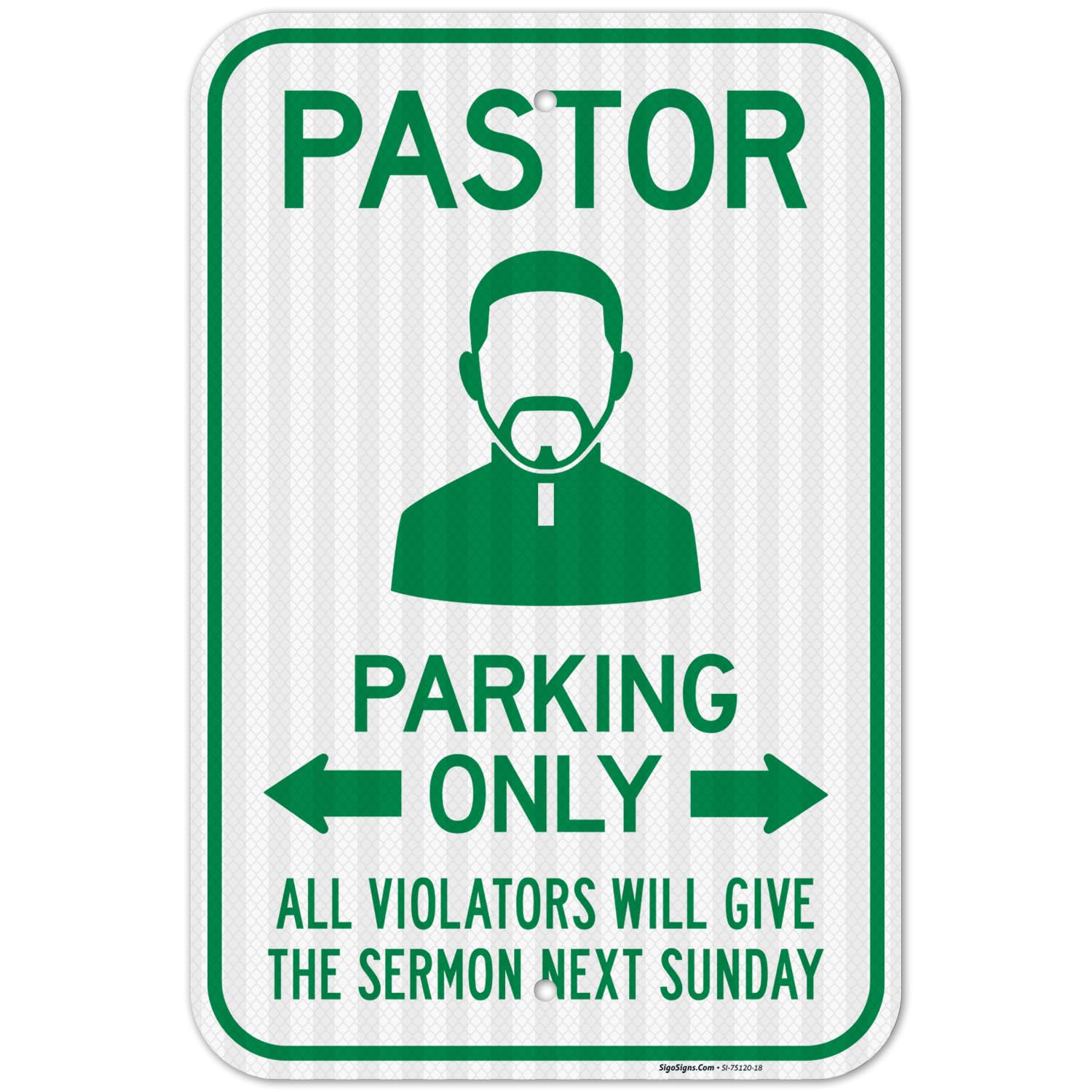 Pastor Parking Only All Violators Will Give The Sermon Next Sunday Sign, 12x18 Inches, 3M EGP Reflective .063 Aluminum, Fade Resistant, Made in USA