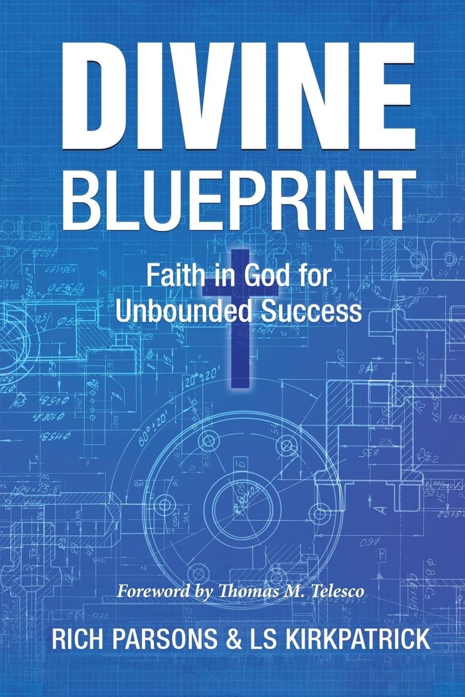 DIVINE BLUEPRINT: Faith in God for Unbounded Success