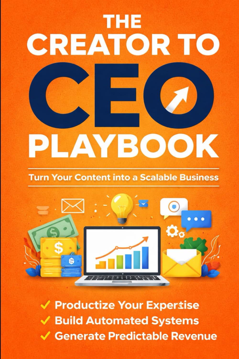 THE CREATOR TO CEO PLAYBOOK: Turn Your Creativity Into a Scalable Business