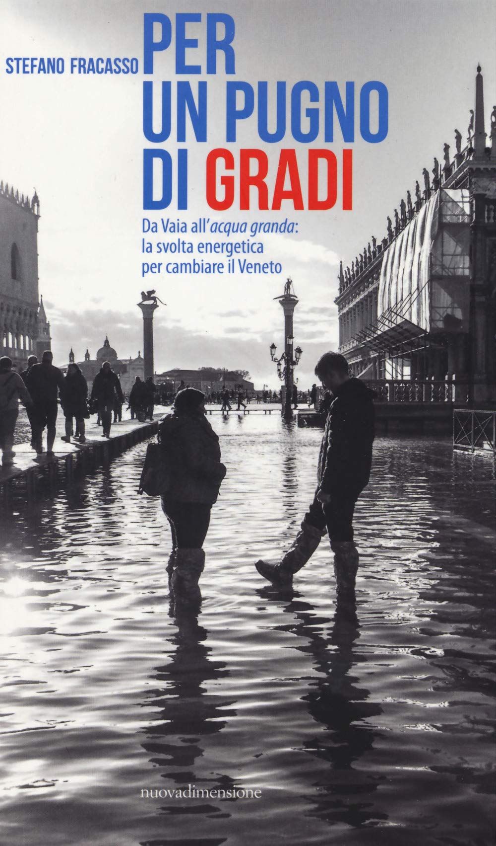 Per Un Pugno Di Gradi. Da Vaia All'acqua Granda: La Svolta Energetica Per Cambiare Il Veneto - 4