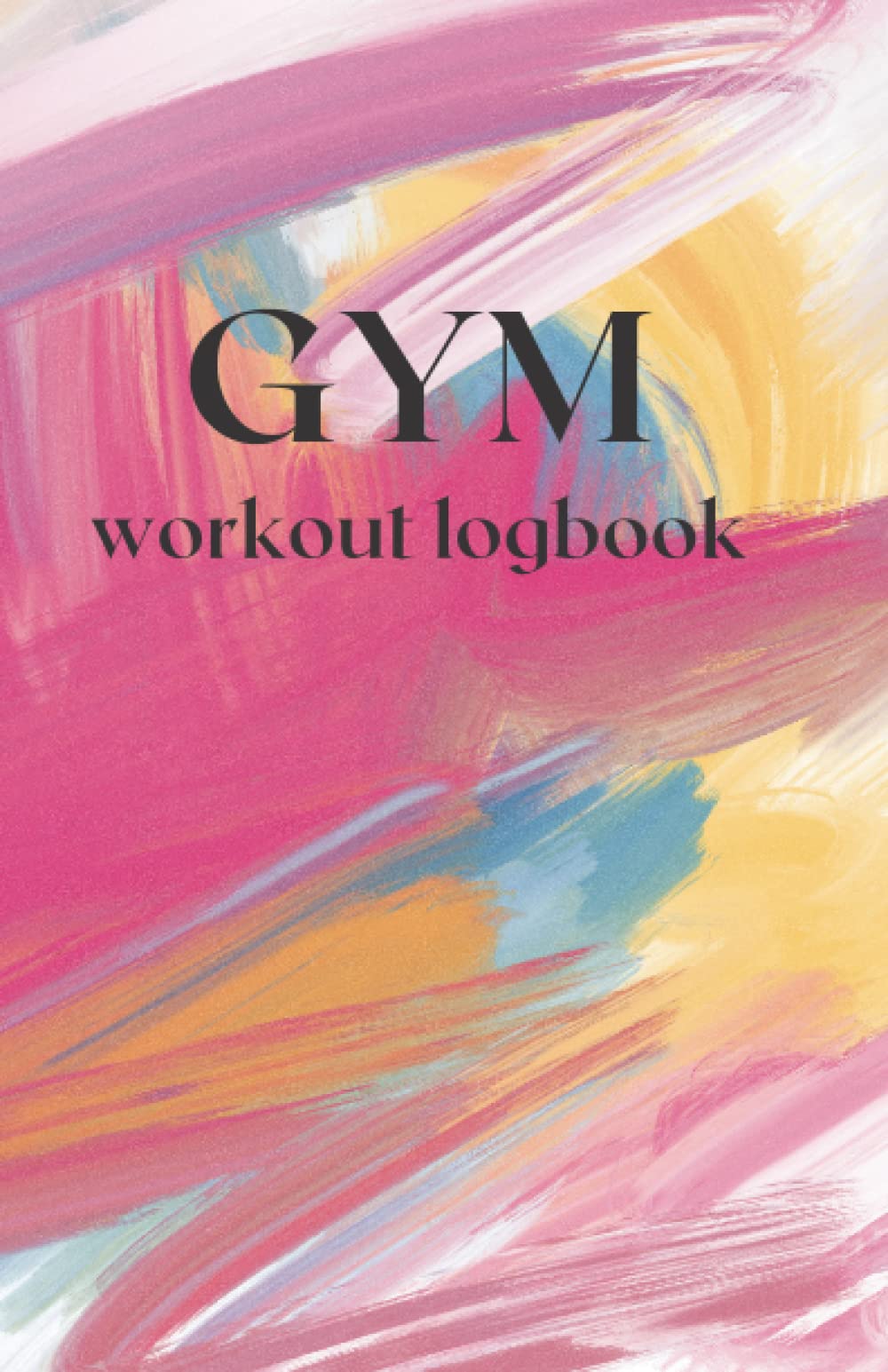 Independently published small pink colorful cover gym logbook: for women, gym workout log, weightlifting,powerlifting, cardio tracking, track your workouts and progress, christmas gifts for gym junkies