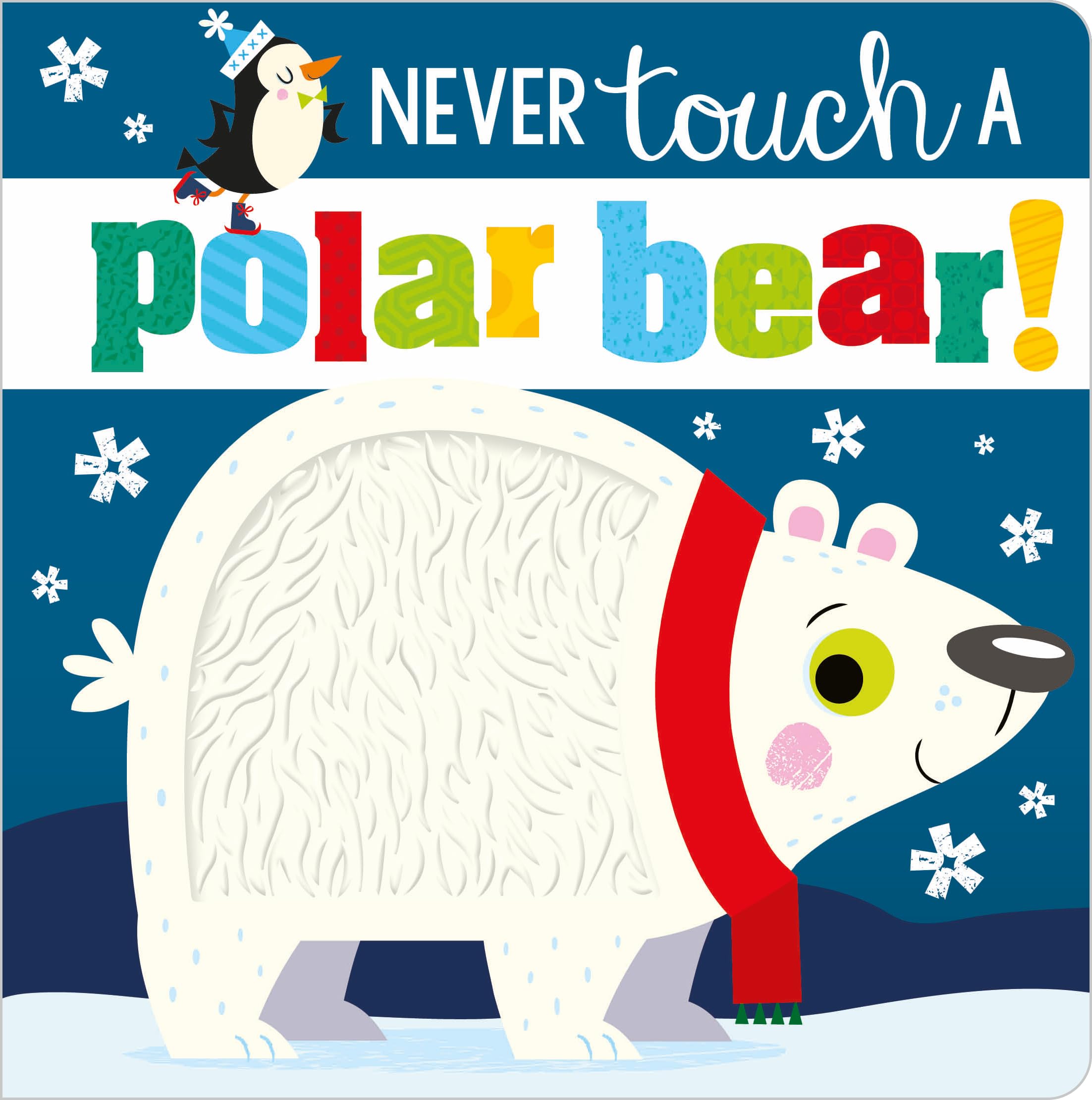 Never Touch a Polar Bear (Touch and Feel Board Book)