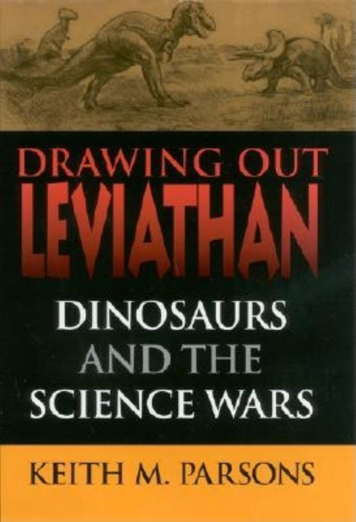 Drawing Out Leviathan: Dinosaurs and the Science Wars (Life of the Past)