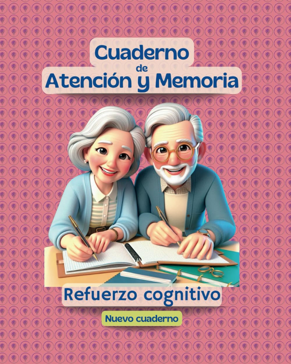 Cuaderno de Atención y Memoria, refuerzo cognitivo:: Memoria corto y largo plazo, atención sostenida, rastreo visual, praxias, motricidad fina, salud mental, etc..