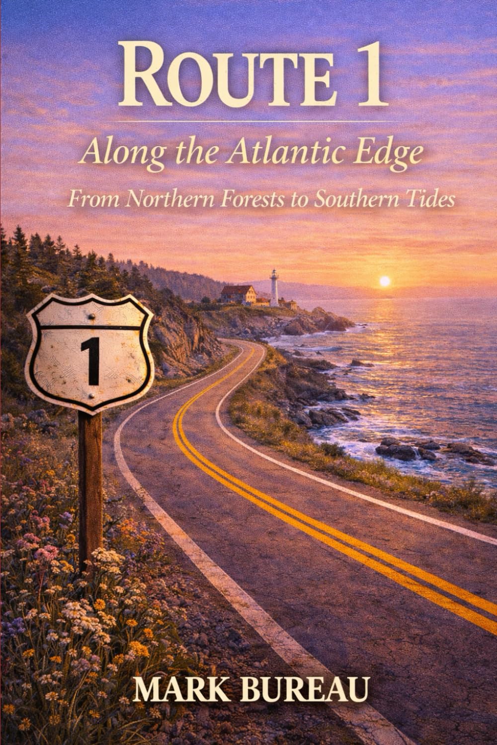 Route 1 — Along the Atlantic Edge: From Northern Forests to Southern Tides (Spirit Roads of America -)