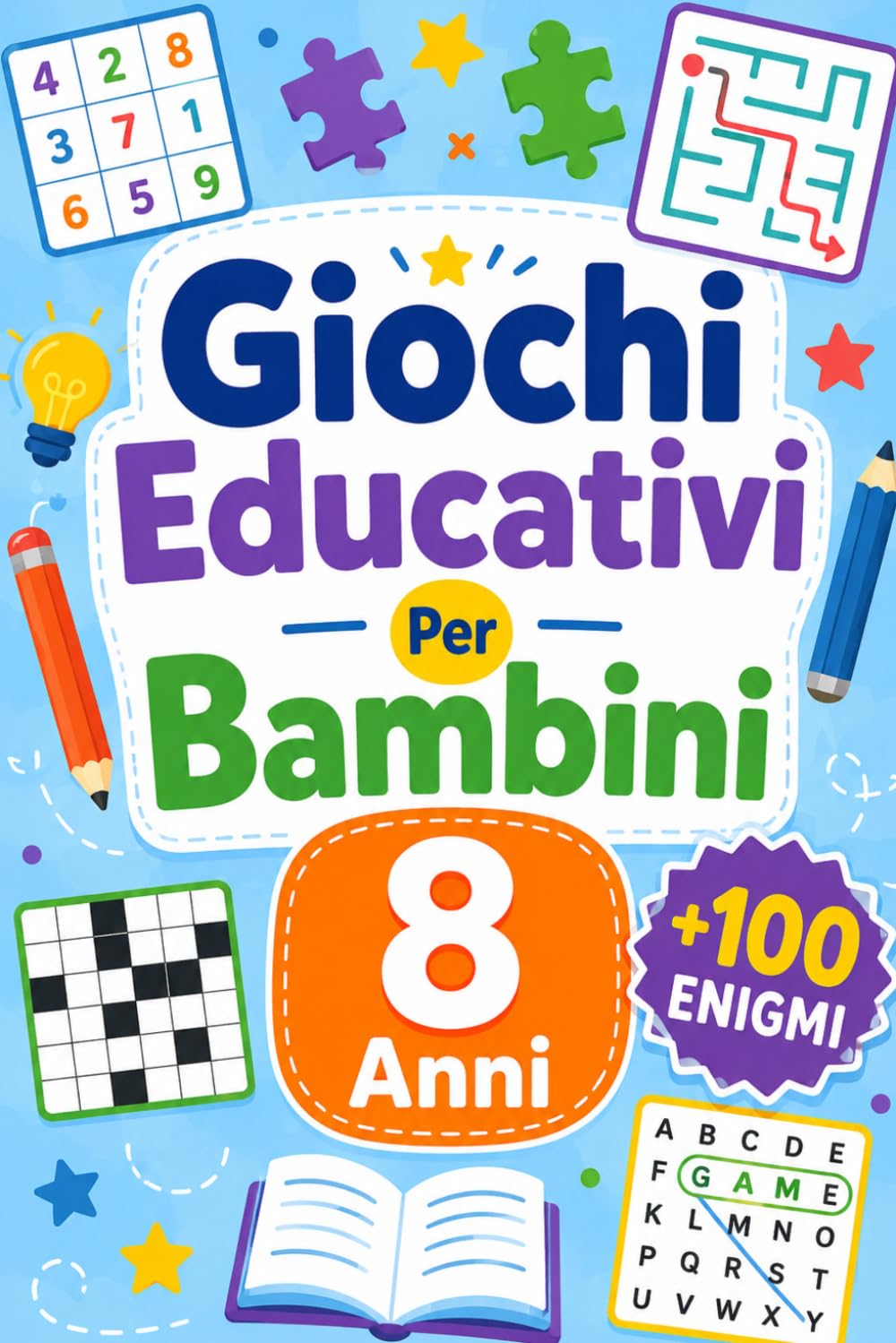 Giochi Educativi Per Bambini 8 Anni: +100 Enigmi – Avventure di logica, osservazione, concentrazione e fantasia per menti vivaci