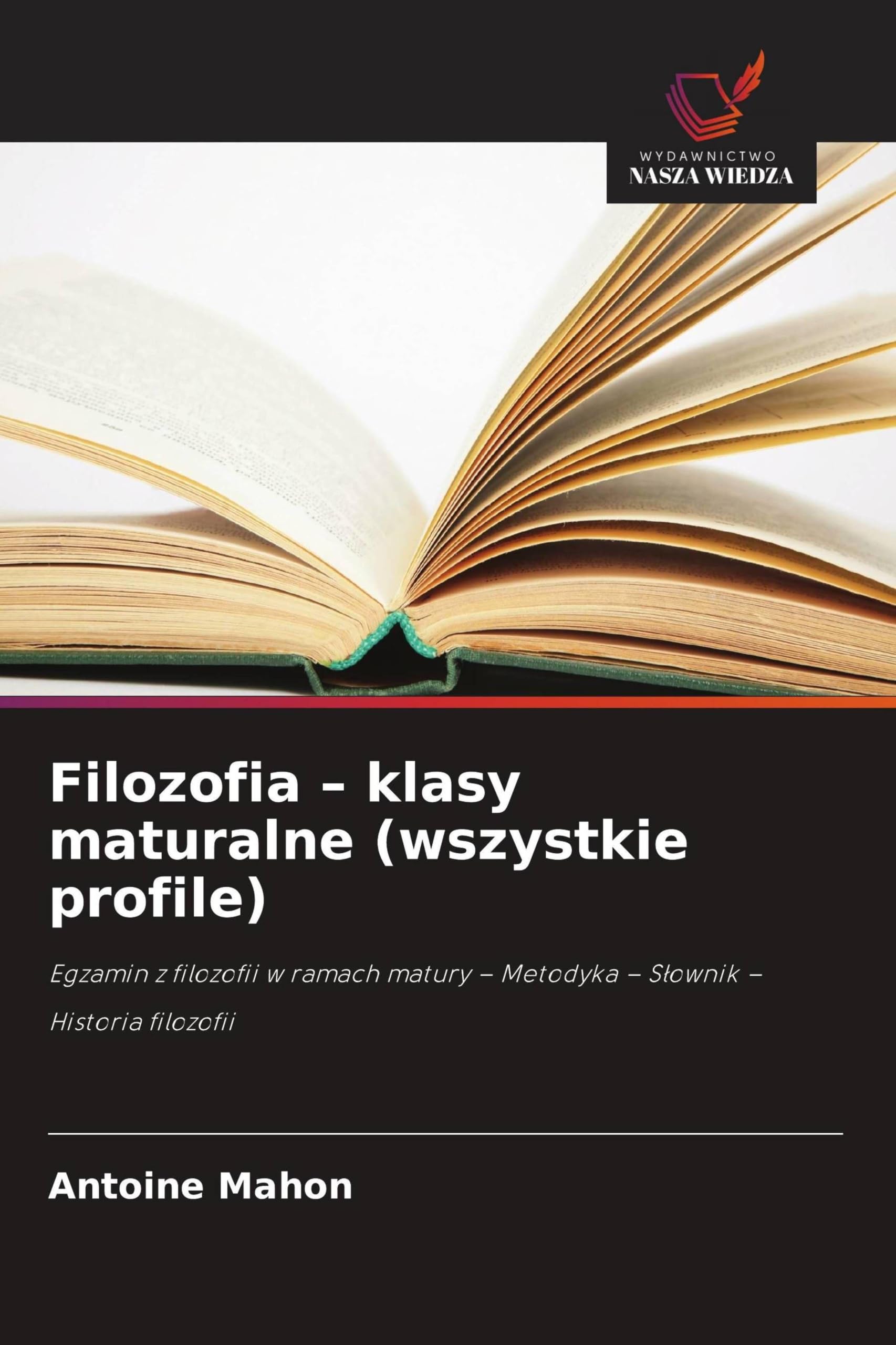 Filozofia - klasy maturalne (wszystkie profile): Egzamin z filozofii w ramach matury - Metodyka - S¿ownik - Historia filozofii