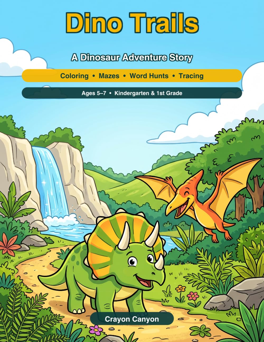 Dino Trails: A Dinosaur Adventure Story and Activity Book for Kids Ages 5-7 - 13 Coloring Pages, 12 Mazes, 12 Word Searches, and Word-Tracing Practice for Beginning Readers