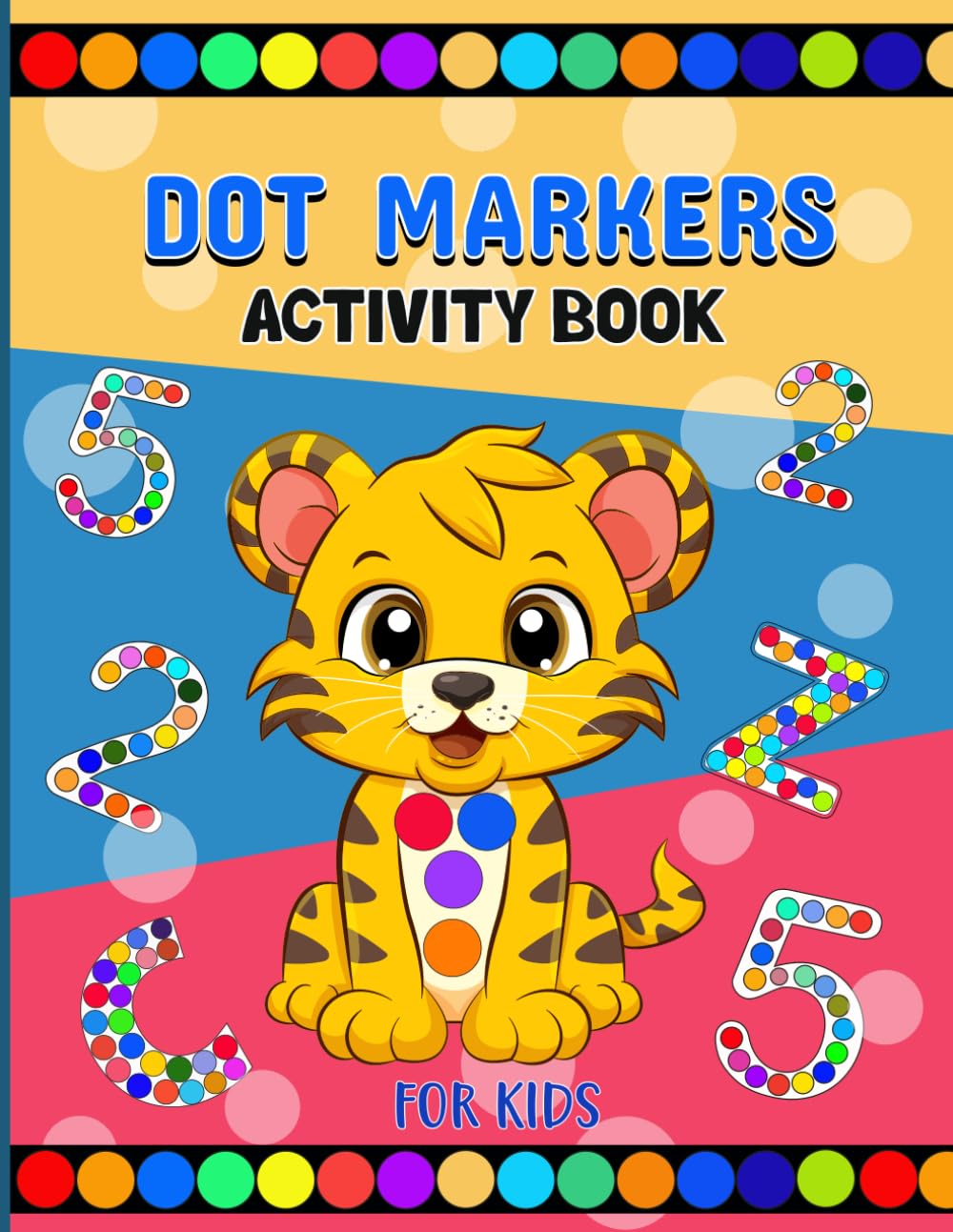 Dot Markers Activity Book for Kids: Color Trace and Learn Letters Numbers and Shapes Dab and Dot Practice Pages to Build Motor Skills and Early Learning