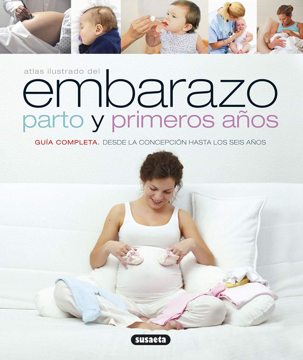 Embarazo, Parto Y Primeros Años (Atlas Ilustrado)