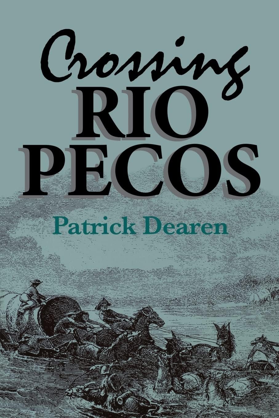 Dearen-PCrossing Rio Pecos: Volume 16 (Chisholm Trail, 16)