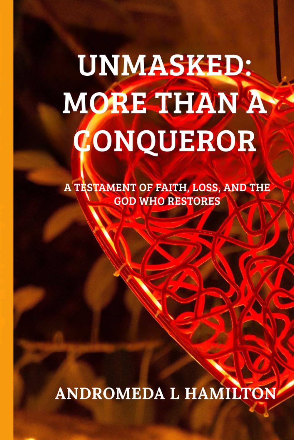 UNMASKED: More Than a Conqueror: A Testament of Faith, Loss, and the God Who Restores