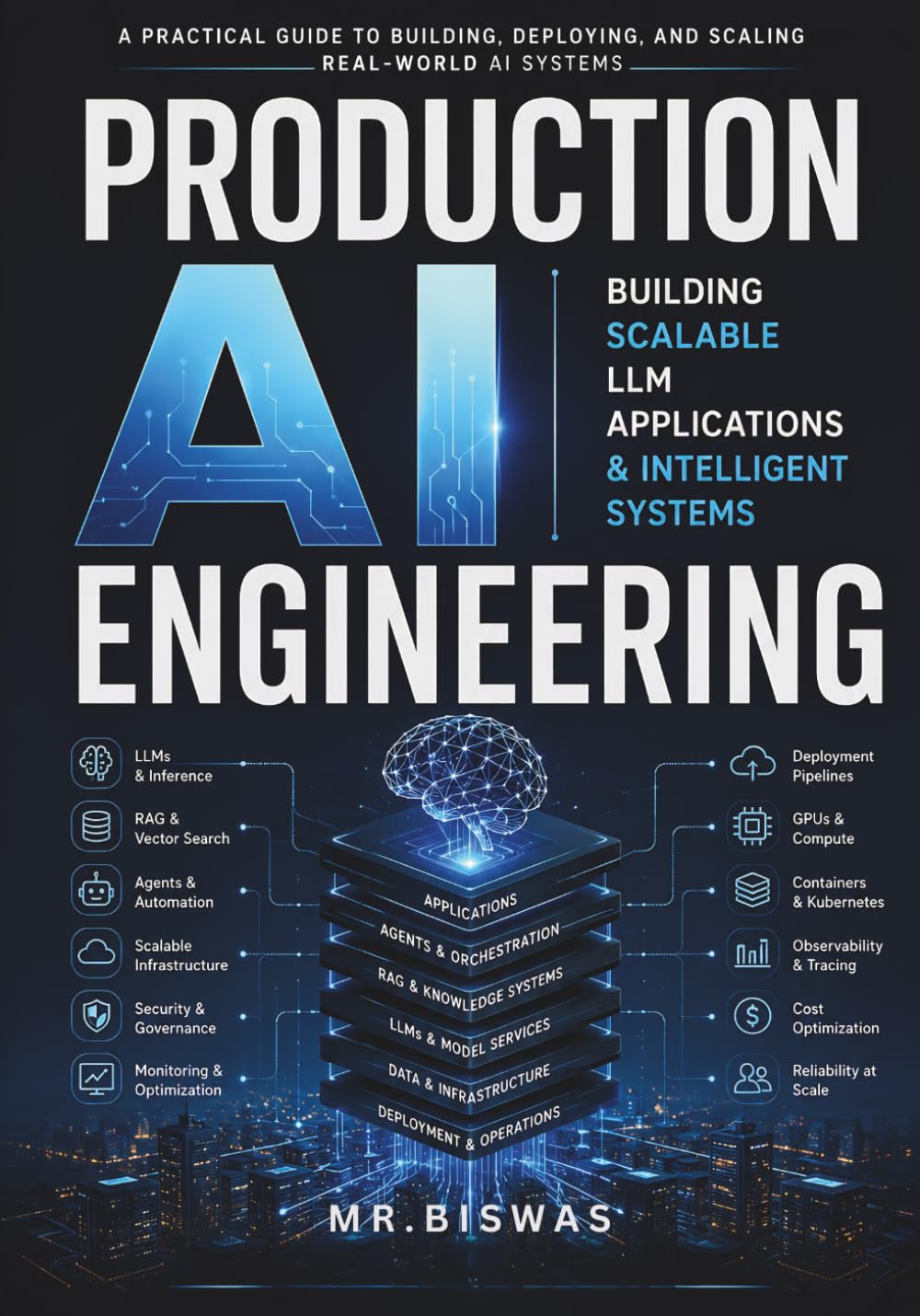 Production AI Engineering: Building Scalable LLM Applications, Intelligent Systems, and AI Infrastructure