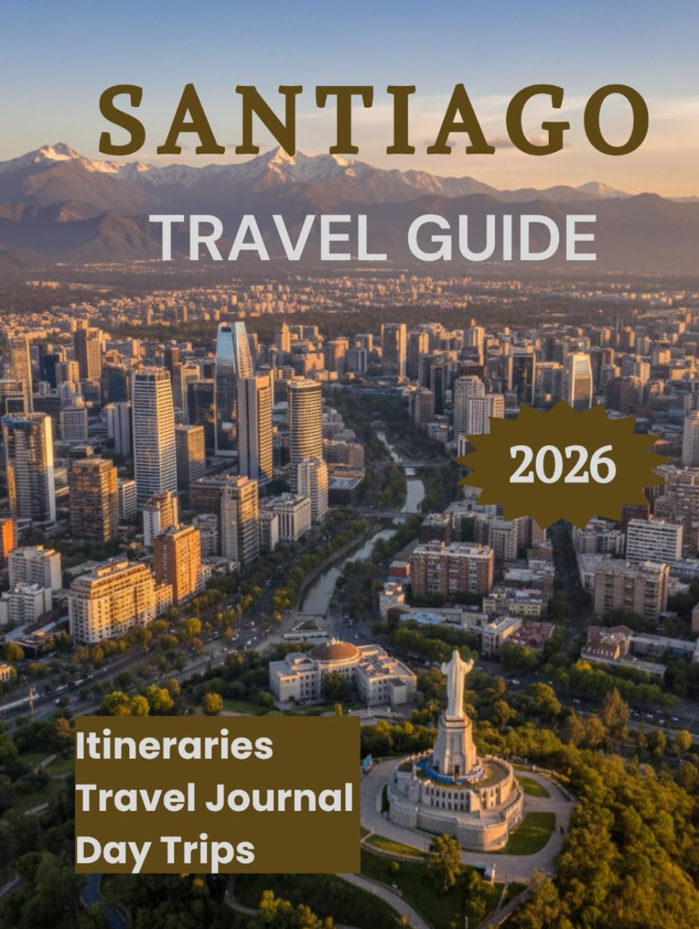Santiago Travel Guide 2026: Discover Chile’s Capital Like a Local