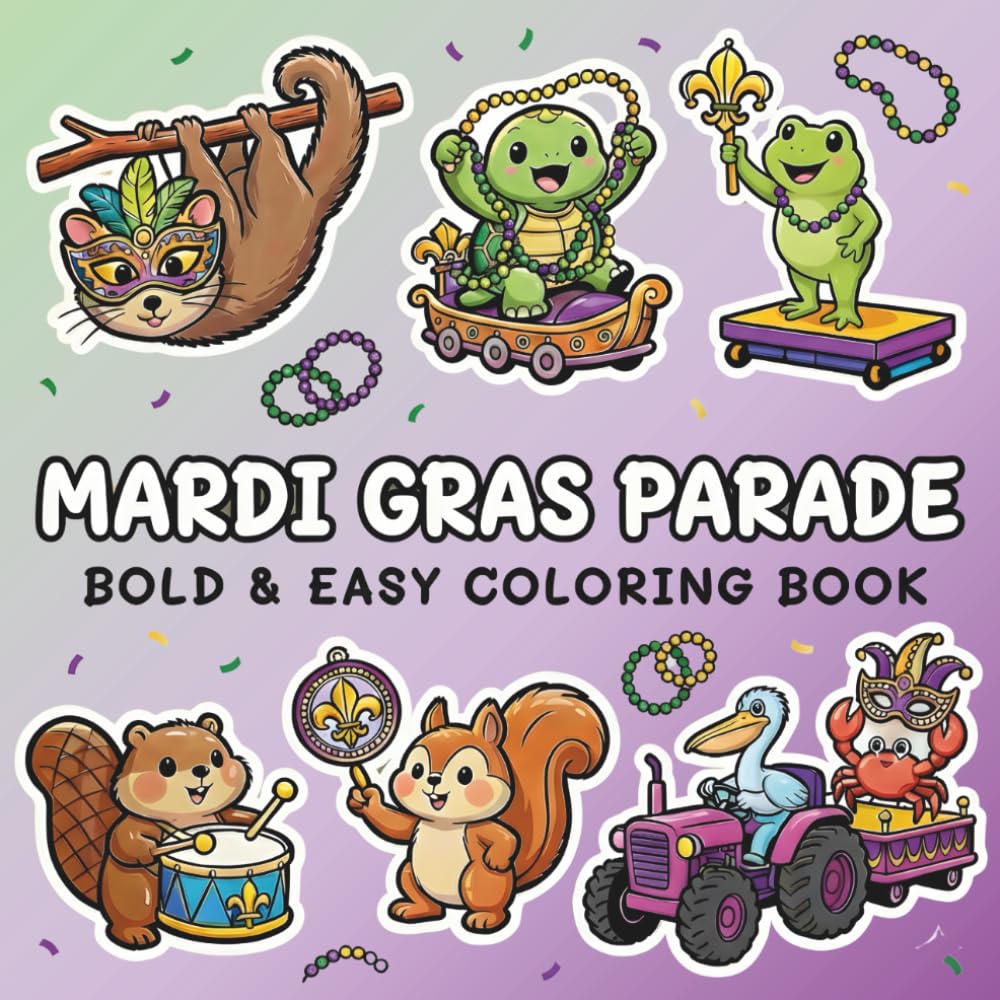 Mardi Gras Parade: Bold and Easy Coloring Book Featuring Cute Mardi Gras Animals, Beads, Masks and Parade Floats