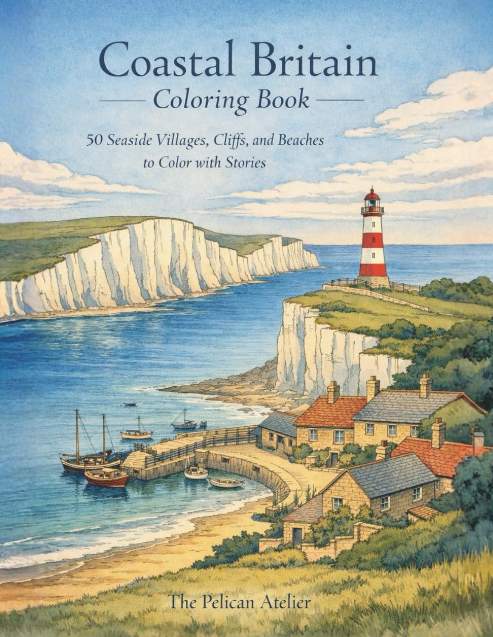 Coastal Britain Coloring Book for Adults: 50 Calm Seaside Scenes from England, Scotland & Wales with Gentle Historical Narratives