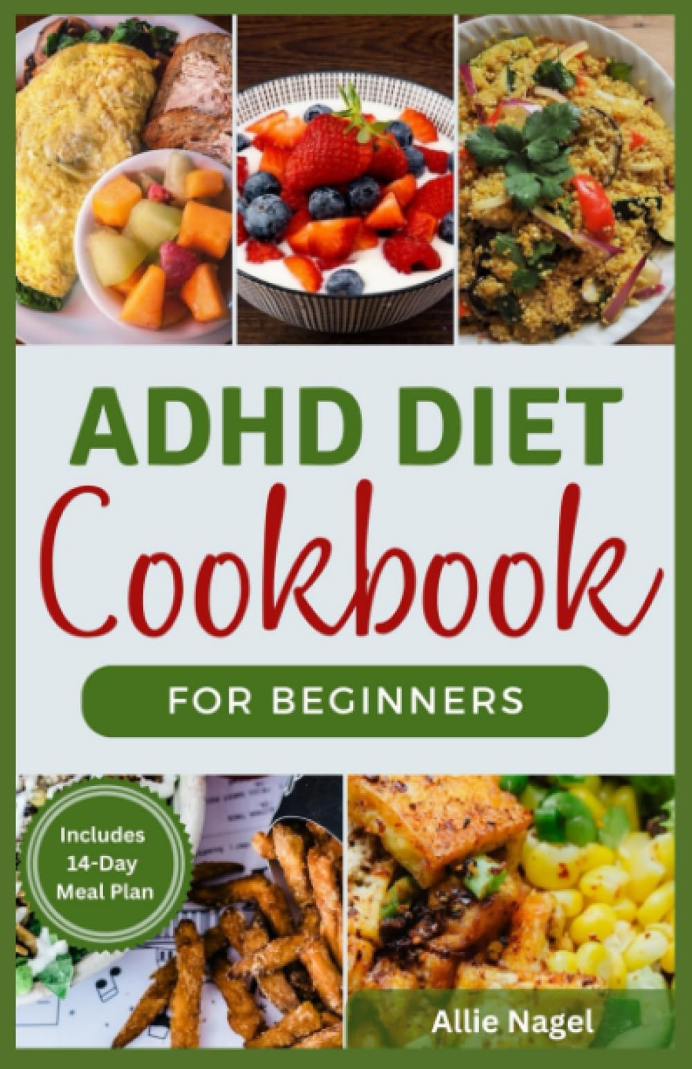 ADHD Diet Cookbook For Beginners: Healthy Recipes to Effectively Manage Autism & ADHD