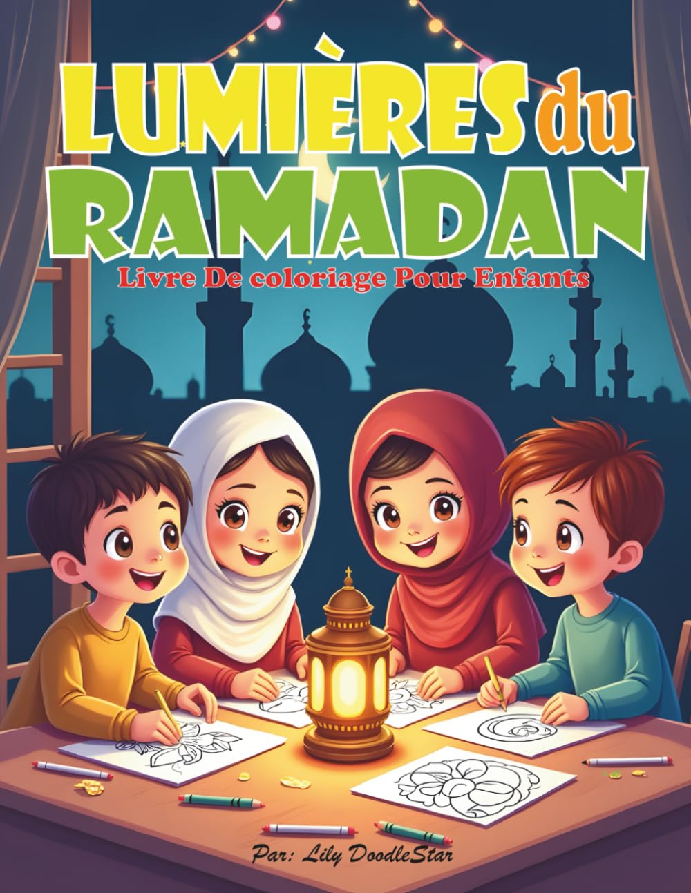 Les Lumières du Ramadan: Pour les enfants de 3 à 8 ans | Livre de coloriage éducatif islamique | Livre d’activités Ramadan pour enfants musulmans