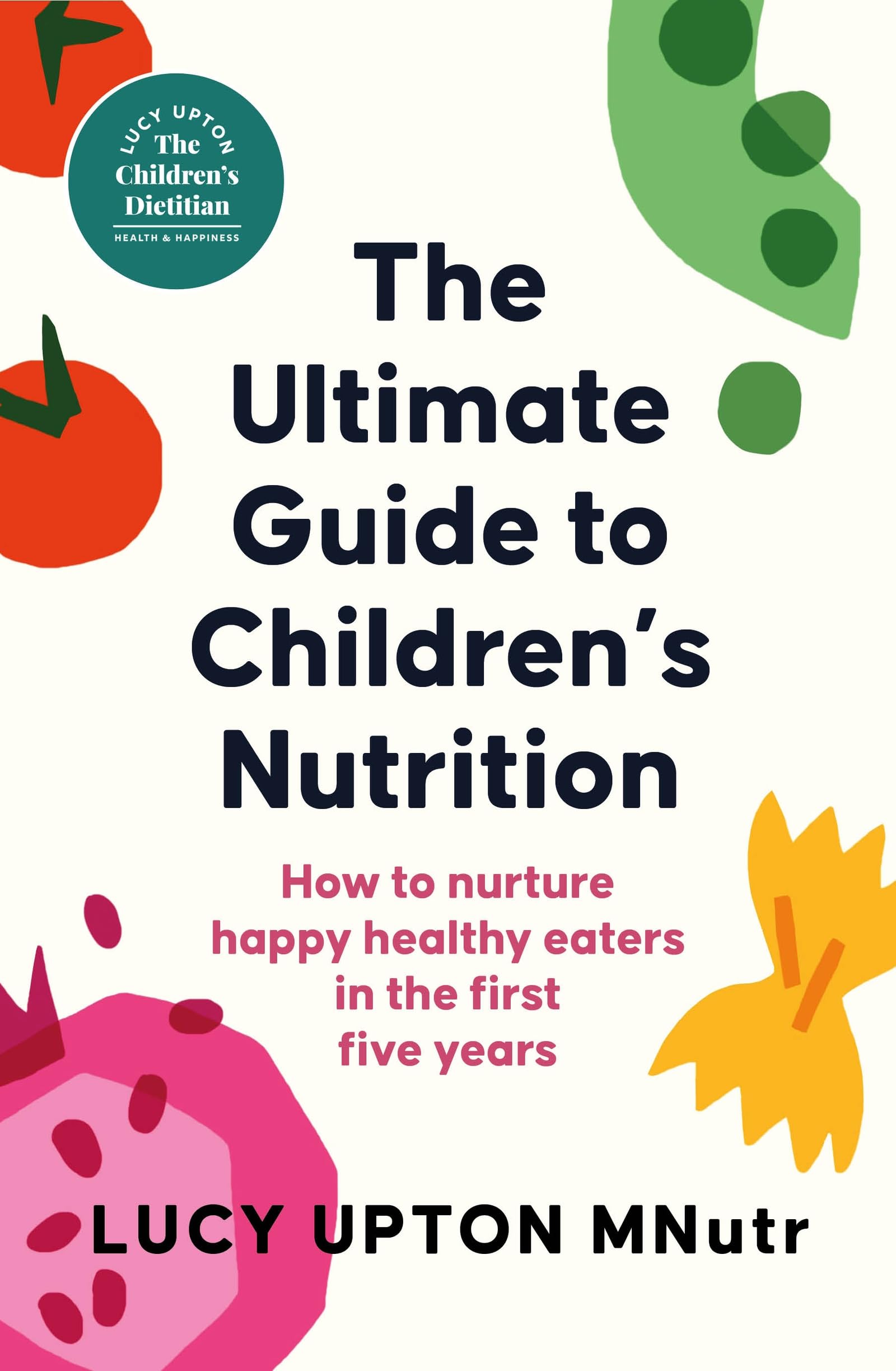The Ultimate Guide to Children's Nutrition by Lucy Upton Paperback