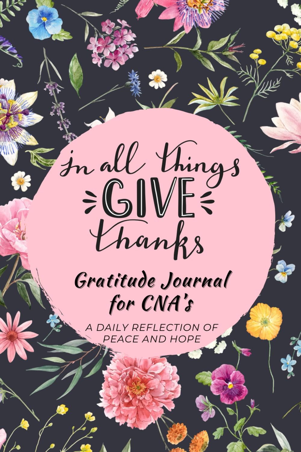 In All Things Give Thanks Gratitude Journal for CNA's