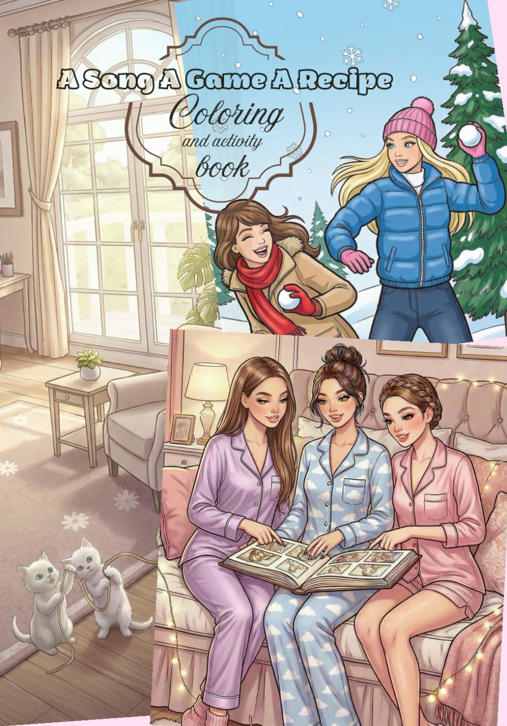 A Song, A Game, A Recipe - Coloring and Activity Book: Coloring Adventure with Three Sisters & Their Pets