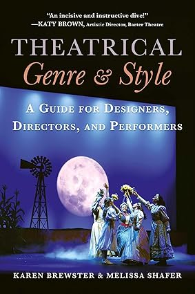 Theatrical Genre & Style: A Guide for Designers, Directors, and Performers