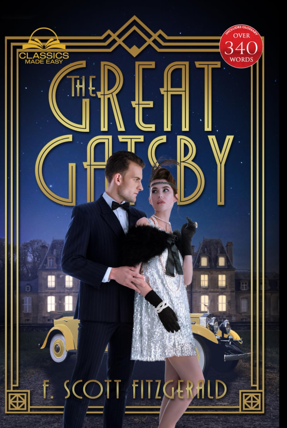 The Great Gatsby (Classics Made Easy): Unabridged with 340+ Word Comprehensive Glossary, Character, and Location Guides