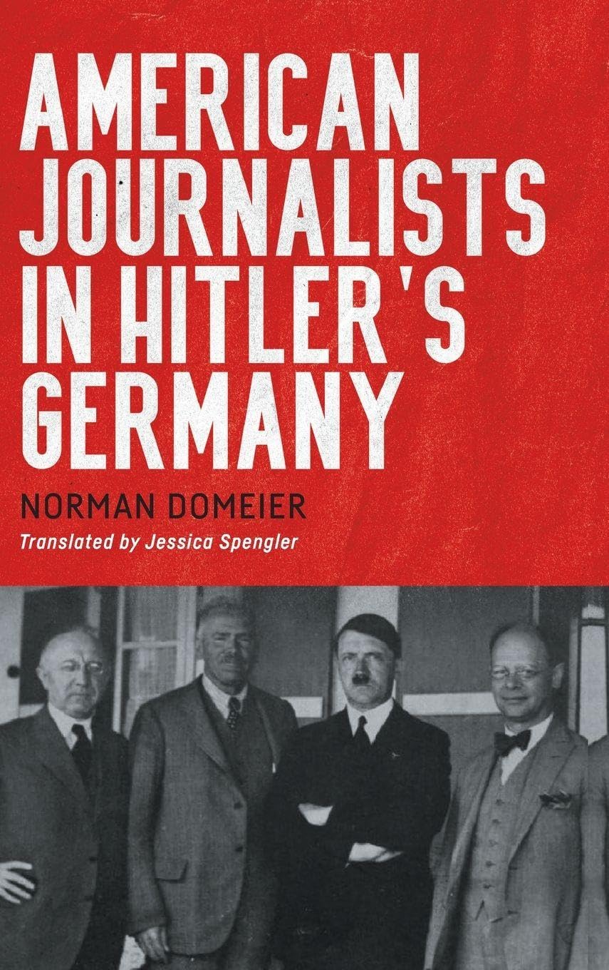 American Journalists in Hitler's Germany: 10 (German History in Context)
