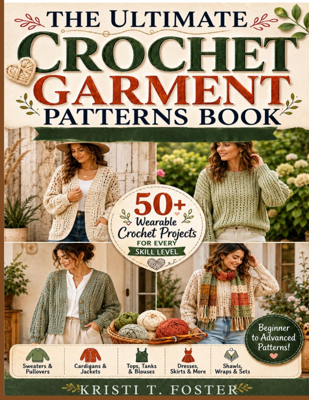 THE ULTIMATE CROCHET GARMENT PATTERNS BOOK: 50+ Wearable Crochet Projects for Every Skill Level
